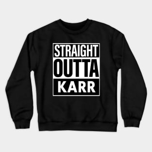 Karr Name Straight Outta Karr Crewneck Sweatshirt